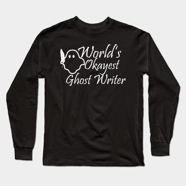 World's Okayest Ghost Writer Long Sleeve T-Shirt by Forsakendusk